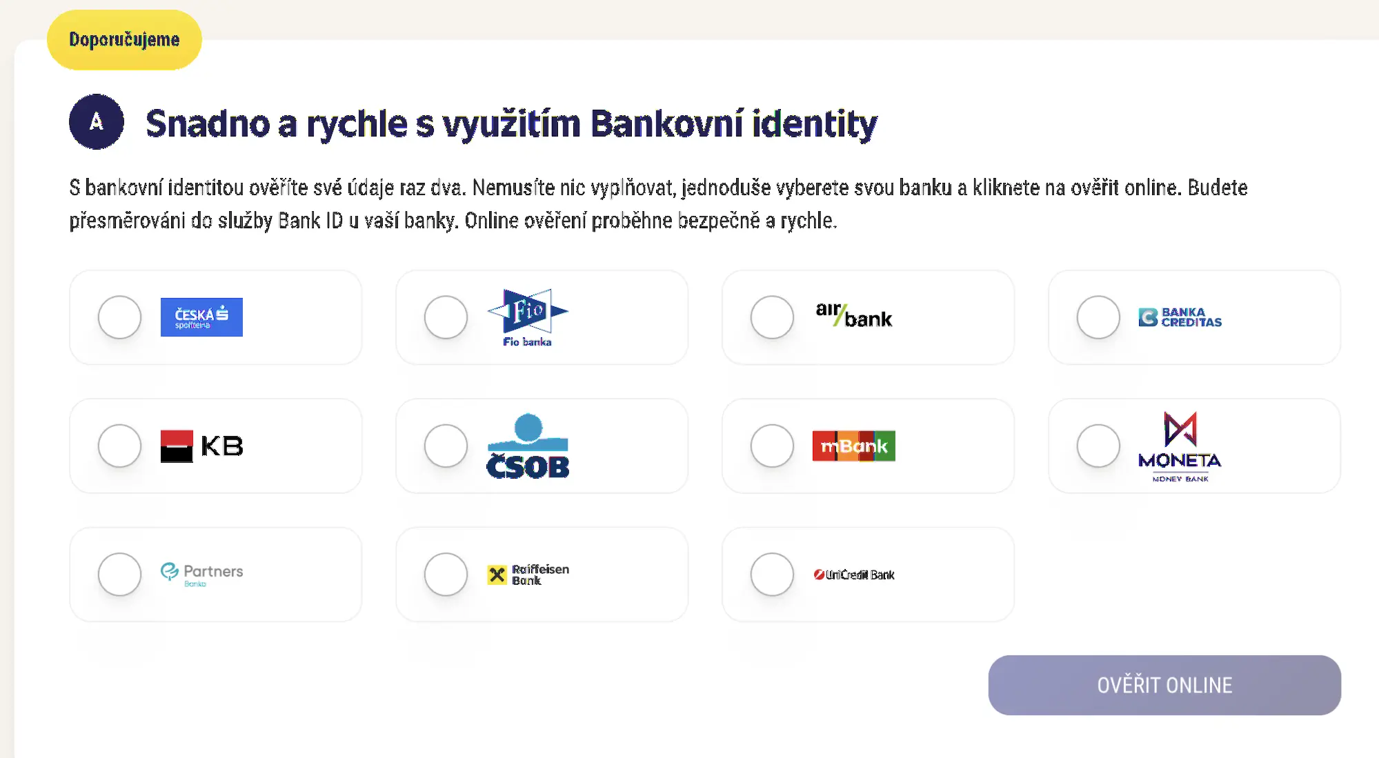 Bezpečné online ověření identity přes bankovní účet – vyberte svou banku a pokračujte pomocí Bank ID Možnost online ověření identity pomocí výběru banky: Česká spořitelna, Fio banka, Air Bank, KB, ČSOB, mBank, MONETA, a další